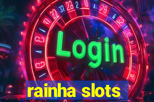 rainha slots